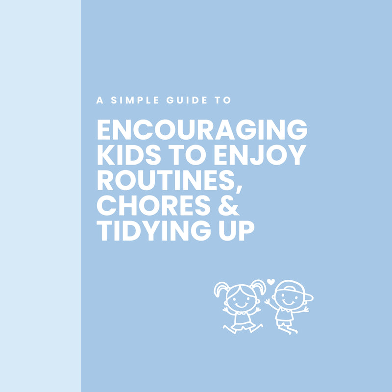 The Ultimate Guide For Encouraging Kids To Enjoy Routines, Chores, And Tidying Up